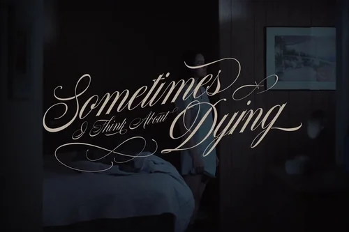 Sometimes I Think About Dying